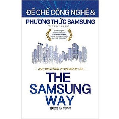 The Samsung Way - Đế Chế Công Nghệ Và Phương Thức Samsung - JaeYong Song, KyungMook Lee - Phạm Diệu Ngọc dịch - (bìa mềm)