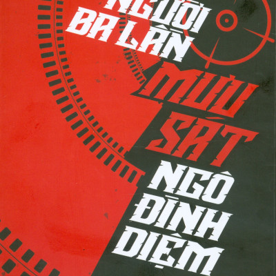 Người Ba Lần Mưu Sát Ngô Đình Diệm - (Kỷ niệm 50 năm ngày giải phóng miền Nam thống nhất đất nước 1975 - 2025)