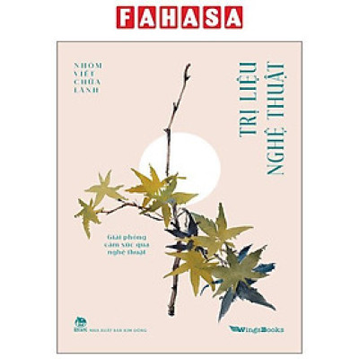 Sách - Trị Liệu Nghệ Thuật - Giải Phóng Cảm Xúc Qua Nghệ Thuật