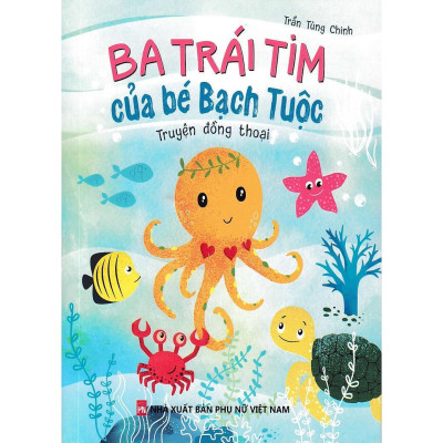 Sách - Ba Trái Tim Của Của Bạch Tuộc - Truyện Đồng Thoại - NXB Phụ Nữ