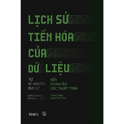 Lịch Sử Tiến Hóa Của Dữ Liệu - Từ Kỉ Nguyên Duy Lý Đến Kỉ Nguyên Các Thuật Toán - Nhiều tác giả - NXB Thế Giới - Times