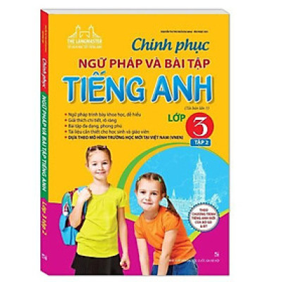 Sách - Chinh Phục Ngữ Pháp Và Bài Tập Tiếng Anh Lớp 3 - Tập 2 - Minh Thắng