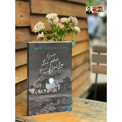 NGƯỜI ĐAO PHỦ THÀNH ĐẠI LA– Hoài Điệp Thứ Lang (tức Đinh Hùng) – Nhã Nam - NXB Hội nhà văn