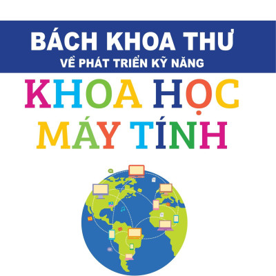 Bách Khoa Thư Về Phát Triển Kỹ Năng - Khoa Học Máy Tính