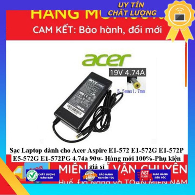 Sạc Laptop dùng cho Acer Aspire E1-572 E1-572G E1-572P E5-572G E1-572PG 4.74a 90w - Hàng Nhập Khẩu New Seal