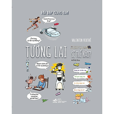 (Bìa cứng) HỎI ĐÁP CÙNG EM - TƯƠNG LAI SẼ THẾ NÀO? - Valentin Verthé