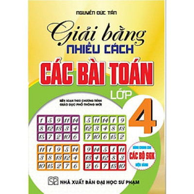 Sách - Giải Bằng Nhiều cách Các Bài Toán Lớp 4 - Biên Soạn theo Chương Trình GDPT Mới - Hồng Ân