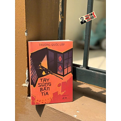 TAY SÚNG BẮN TỈA – Trương Quốc Lập – Losedow dịch – Nhã Nam – NXB Văn học