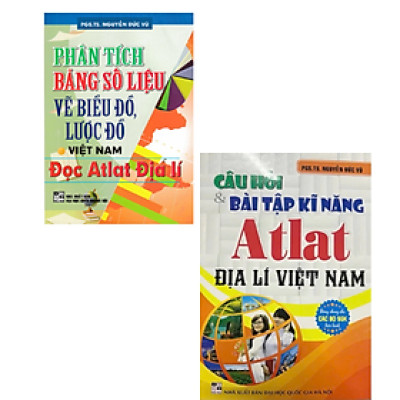 Combo Phân Tích Bảng Số Liệu Vẽ Biểu Đồ, Lược Đồ Việt Nam - Đọc Atlat Địa Lí + Câu Hỏi Và Bài Tập Kĩ Năng Atlat Địa Lí Việt Nam (Bộ 2 Cuốn) _HA
