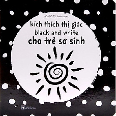 Kích Thích Thị Giác Black And White Cho Trẻ Sơ Sinh
