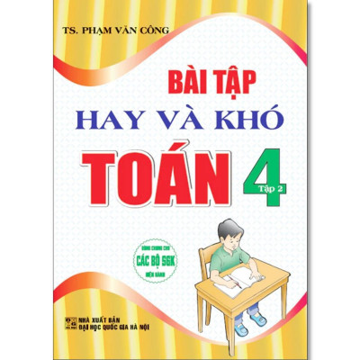 Sách - Bài Tập Hay Và Khó Toán Lớp 4 - Dùng Chung Các Bộ SGK Hiện Hành - Phạm Văn Công - Hồng Ân
