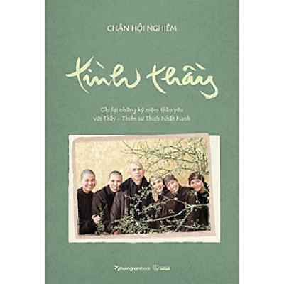 Tình Thầy - Ghi Lại Những Kỷ Niệm Thân Yêu Với Thầy ( Thiền Sư Thích Nhất Hạnh - Phương Nam)