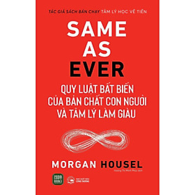 Sách - Same As Ever - Quy Luật Bất Biến Về Bản Chất Con Người Và Tâm Lý Làm Giàu - Morgan Housel - 1980 Books
