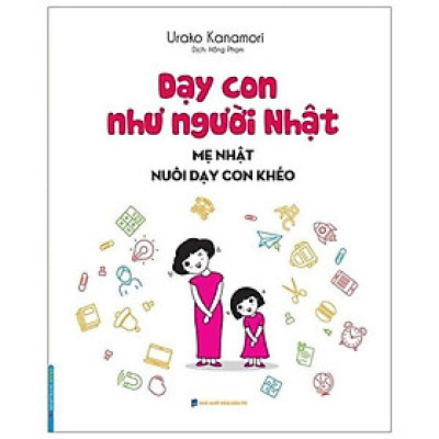 Sách - Dạy Con Như Người Nhật - Mẹ Nhật Nuôi Dạy Con Khéo - Minh Thắng