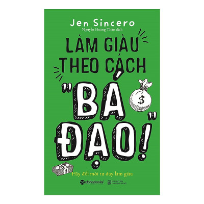 Bộ Sách Đổi Mới Tư Duy Để Làm Giàu Của Tác Giả Jen Sincero ( Làm Giàu Theo Cách "Bá Đạo" + Bạn Thật “Bá Đạo” ) tặng kèm bookmark Sáng Tạo