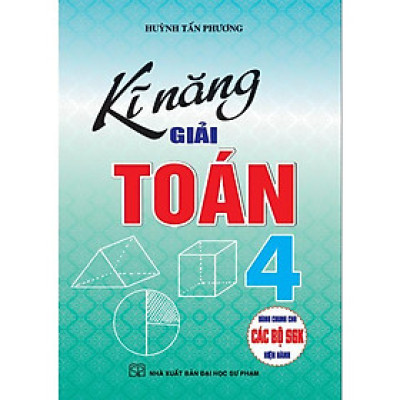 Sách - Kĩ Năng Giải Toán Lớp 4 - Dùng Chung Các Bộ SGK Hiện Hành - Hồng Ân
