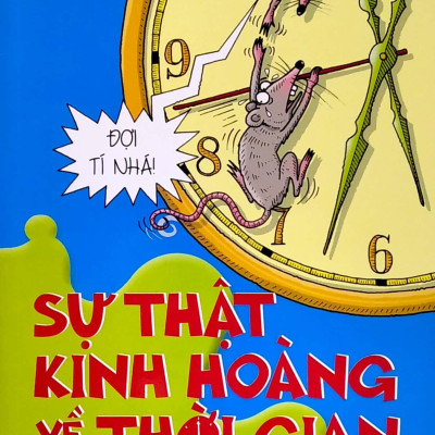 Horrible Science - Sự Thật Kinh Hoàng Về Thời Gian(Tái Bản 2022)