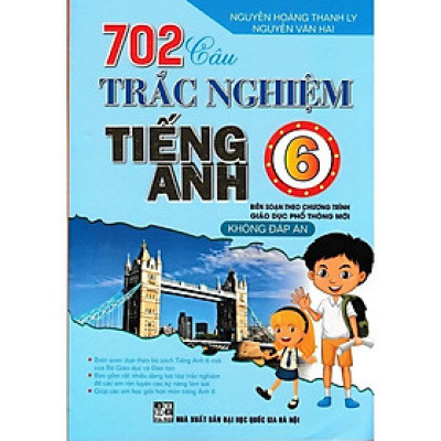 Sách - 702 Câu Trắc Nghiệm Tiếng Anh Lớp 6 - Không Đáp Án - Biên Soạn Theo Chương Trình Giáo Dục Phổ Thông Mới - Hồng Ân
