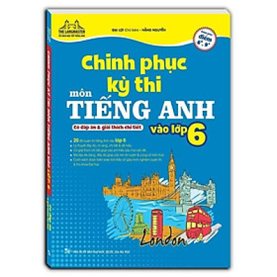 Sách - Chinh Phục Kỳ Thi Môn Tiếng Anh Vào Lớp 6 - Có Đáp Án Và Giải Thích Chi Tiết - Chinh Phục Điểm 8+ 9+ - Minh Thắng