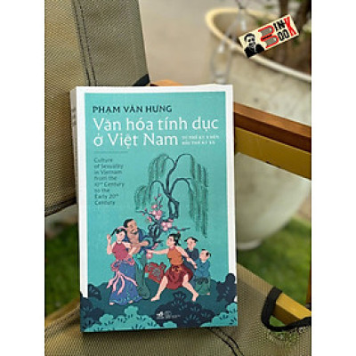 VĂN HÓA TÍNH DỤC Ở VIỆT NAM - Phạm Văn Hưng – Nhã Nam 