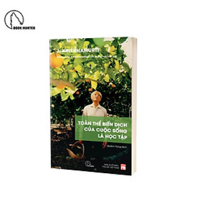 Toàn thể biến dịch của cuộc sống là học tập – J. Krishnamurti