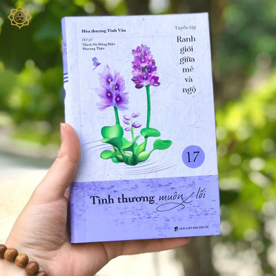 Sách - Tình Thương Muôn Lối - Tập 17 - Tuyển Tập Ranh Giới Giữa Mê Và Ngộ - Vĩnh Nghiêm Book