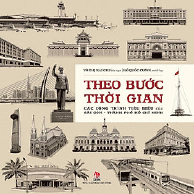 Sách - Theo Bước Thời Gian - Các Công Trình Tiêu Biểu Của Sài Gòn - Thành Phố Hồ Chí Minh - Kim Đồng