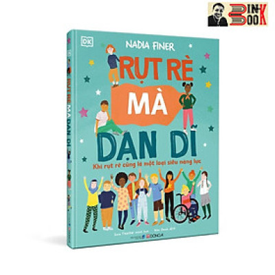 (Bìa cứng, in màu toàn bộ) RỤT RÈ MÀ DẠN DĨ  - Khi rụt rè cũng là một loại siêu năng lực - Tủ sách DK -  Nadia Finer –Sara Thielker minh họa -  Kim Oanh dịch – Đông A – NXB Dân trí