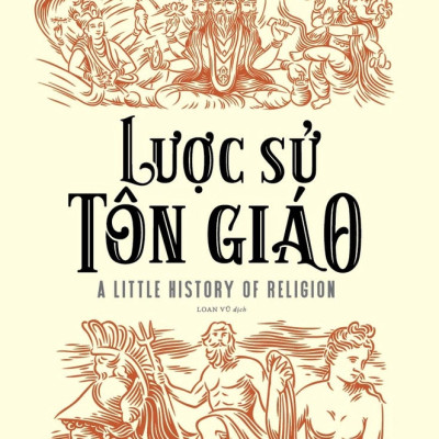 LƯỢC SỬ TÔN GIÁO - Richard Holloway - Loan Vũ dịch - (bìa mềm)