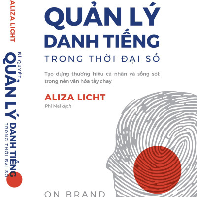 BÍ QUYẾT QUẢN LÝ DANH TIẾNG TRONG THỜI ĐẠI SỐ - Tạo Dựng Thương Hiệu Cá Nhân Và Sống Sót Trong Nền Văn Hóa Tẩy Chay - Aliza Licht - Phí Mai dịch - Alpha Books