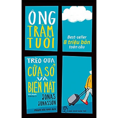 Ông Trăm Tuổi Trèo Qua Cửa Sổ Và Biến Mất (NXBT)