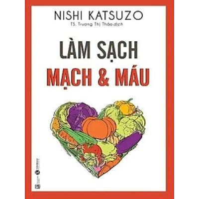 Sách - Làm Sạch Mạch Và Máu (Tái Bản 2024) - Nishi Katsuzo - NXB Lao Động