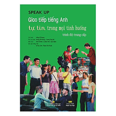 Sách - Speak Up - Giao Tiếp Tiếng Anh Tự Tin Trong Mọi Tình Huống - Trình Độ Trung Cấp - Nhân Trí Việt