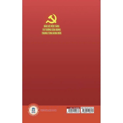 Sách - Bảo Vệ Nền Tảng Tư Tưởng Của Đảng Trong Tình Hình Mới - VIETNAMBOOK