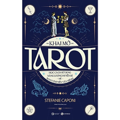 Sách - Khai mở Tarot: Học cách sử dụng năng lượng huyền bí để xoay chuyển vận mệnh - Stefanie Caponi -  NXB Công Thương