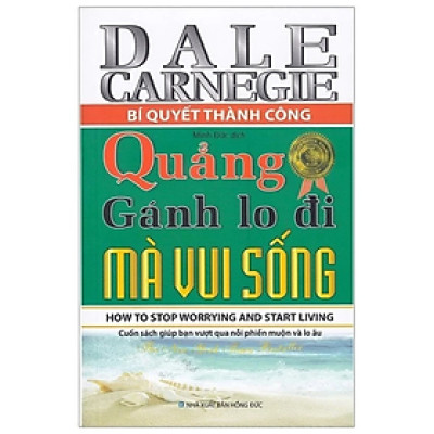 Sách - Quẳng Gánh Lo Đi Mà Vui Sống -  Dale Carnegie - NXB Hồng Đức - MinhLam
