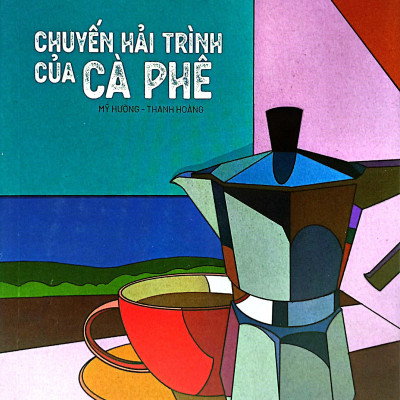 Ẩm Thực Chinh Phục Thế Giới – Chuyến Hải Trình Của Cà Phê