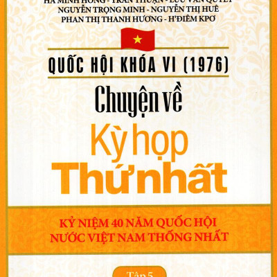 Quốc Hội Khóa 6 - Chuyện Về Kỳ Họp Thứ Nhất (Tập 5)
