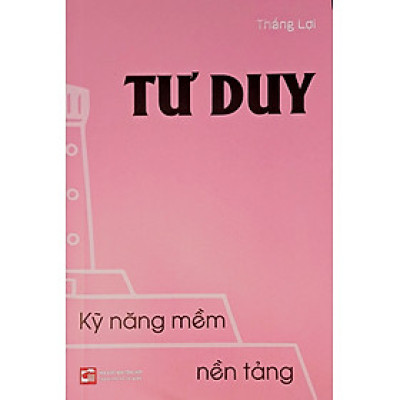 Kỹ năng mềm nền tảng - Tư duy