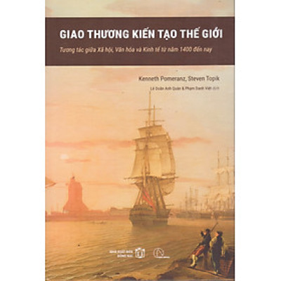 Giao thương kiến tạo thế giới - Tương tác giữa Xã hội, Văn hóa và Kinh tế từ năm 1400 đến nay