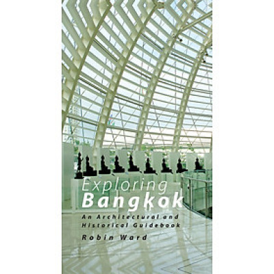 Exploring Bangkok: An Architectural and Historical Guidebook