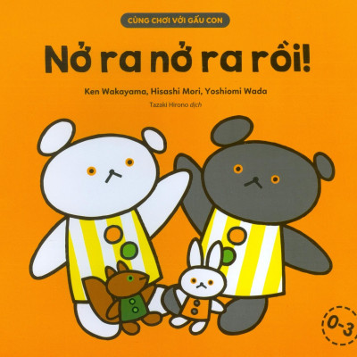 Cùng Chơi Với Gấu Con - Nở Ra Nở Ra Rồi!