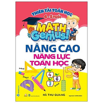Thiên Tài Toán Học ( 4-5 Tuổi) - Nâng Cao Năng Lực Toán Học