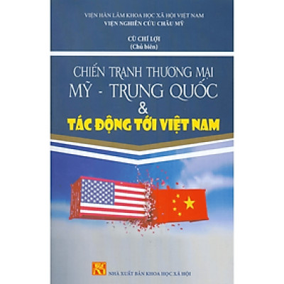 Chiến Tranh Thương Mại Mỹ - Trung Quốc Và Tác Đông Tới Việt Nam