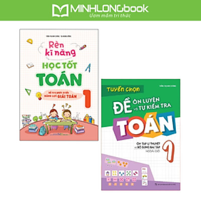 Sách: Combo Rèn Kĩ Năng Học tốt Toán Lớp 1 + Tuyển Chọn Đề Ôn Luyện Và Tự Kiểm Tra Toán Lớp 1