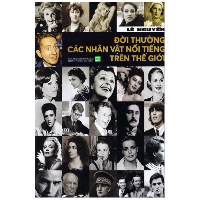 Đời thường các nhân vật nổi tiếng trên thế giới