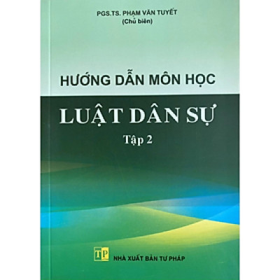 Sách-Hướng Dẫn Môn Học Luật Dân Sự Tập 2 - Phạm Văn Tuyết - Nhà Xuất Bản Tư Pháp