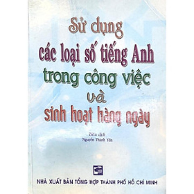 Sách - Sử Dụng Các Loại Số Tiếng Anh Trong Công Việc Và Sinh Hoạt Hàng Ngày - Nhân Trí Việt