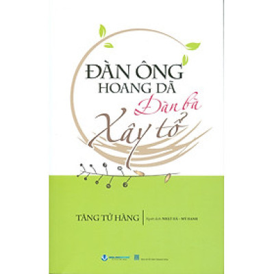 Đàn Ông Hoang Dã, Đàn Bà Xây Tổ - Tăng Tử Hàng; Nhật Hà, Mỹ Hạnh dịch