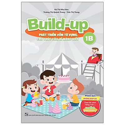 Sách - Build Up - 1B - Phát Triển Vốn Từ Vựng, Cấu Trúc Câu, Kĩ Năng Viết - Phiên Bản Không Đáp Án - Theo Bộ Sách Tiếng Anh 1 English Discovery - nhiều tác giả - NXB Đại Học Quốc Gia Hà Nội - WinBooks